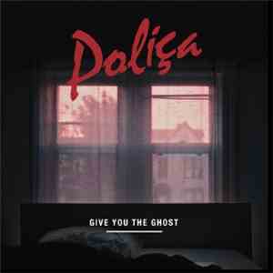 Poliça - Give You The Ghost flac mp3 download