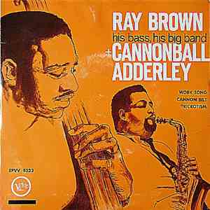 Ray Brown + Cannonball Adderley, The Ray Brown All-Star Big Band - Ray Brown, His Bass, His Big Band + Cannonball Adderley download flac mp3