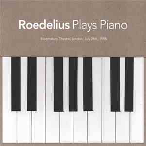 Roedelius - Plays Piano (Bloomsbury Theatre, London, July 28th, 1985) download flac mp3