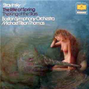 Stravinsky - Boston Symphony Orchestra - Michael Tilson Thomas - The Rite Of Spring / The King Of The Stars download flac mp3