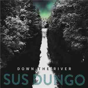 Sus Dungo - Down The River download flac mp3