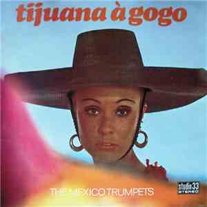 The Mexico Trumpets - Tijuana À Gogo download flac mp3