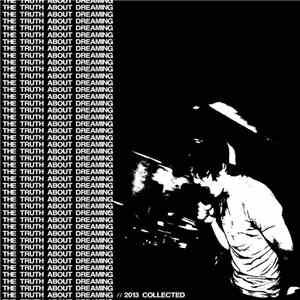 The Truth About Dreaming - 2013 Collected download flac mp3