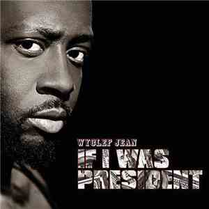Wyclef Jean - If I Was President (Live) download flac mp3