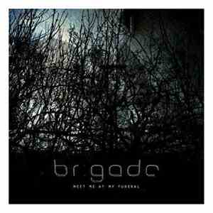 Brigade  - Meet Me At My Funeral download flac mp3