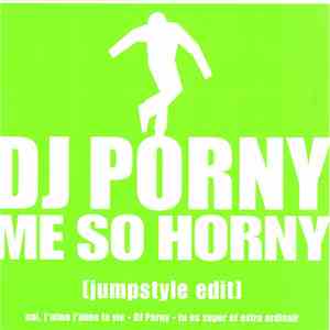 DJ Porny - Me So Horny (Jumpstyle Edit) download flac mp3