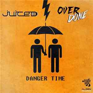 Juiced  & Overdone - Danger Time download flac mp3
