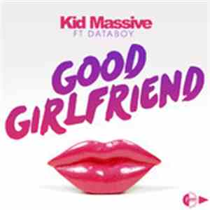 Kid Massive Featuring Databoy - Good Girlfriend download flac mp3