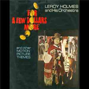 LeRoy Holmes And His Orchestra - For A Few Dollars More And Other Movie Themes download flac mp3
