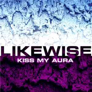 Likewise  - Kiss My Aura download flac mp3