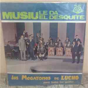 Los Megatones De Lucho - Musiu Le Da El Desquite download flac mp3