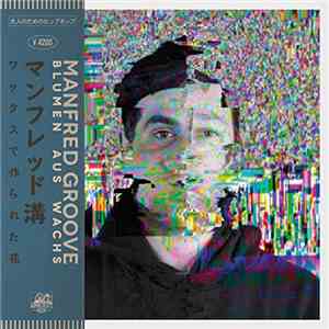 Manfred Groove - Blumen Aus Wachs download flac mp3
