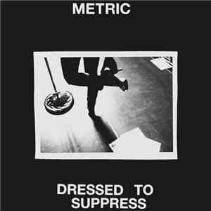 Metric - Dressed to Suppress download flac mp3