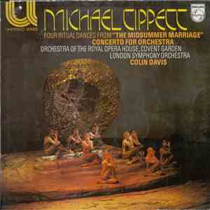 Michael Tippett - Orchestra Of The Royal Opera House, Covent Garden, London Symphony Orchestra, Colin Davis - Four Ritual Dances From "The Midsummer Marriage" / Concerto For Orchestra download flac mp3