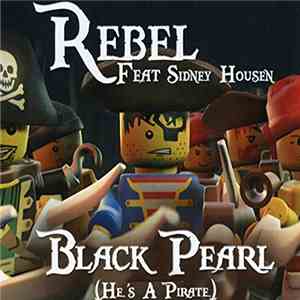 Rebel Feat Sidney Housen - Black Pearl (He's A Pirate) download flac mp3