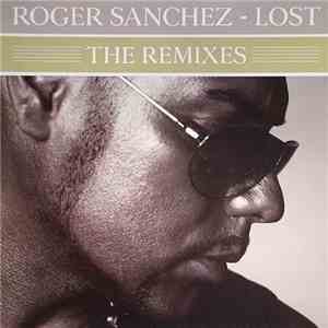 Roger Sanchez - Lost (The Remixes) download flac mp3