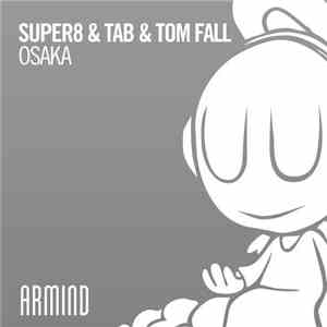 Super8 & Tab & Tom Fall - Osaka download flac mp3