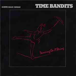 Time Bandits - Dancing On A String download flac mp3