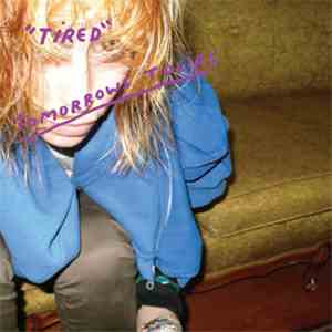Tomorrows Tulips - Tired download flac mp3