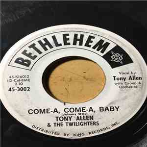Tony Allen & The Twilighters - Come-A, Come-A, Baby / Just Like Before download flac mp3