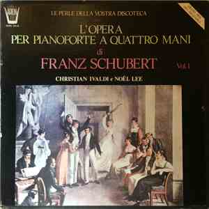 Franz Schubert - Christian Ivaldi, Noël Lee - L'Opera Per Pianoforte A Quattro Mani Di Franz Schubert Vol. 1 download flac mp3