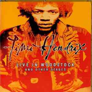 Jimi Hendrix - Live In Woodstock And Other Stages download flac mp3