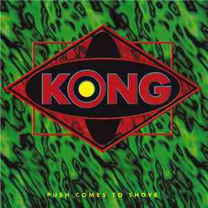 Kong - Push Comes To Shove download flac mp3