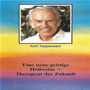 Kurt Tepperwein - Eine Neue Geistige Heilweise - Therapeut Der Zukunft 8 download flac mp3