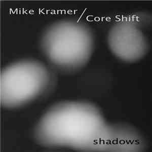 Mike Kramer / Core Shift - Shadows download flac mp3