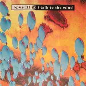 Opus III - I Talk To The Wind download flac mp3