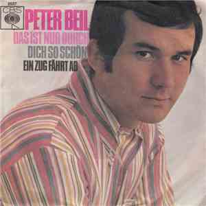 Peter Beil - Das Ist Nur Durch Dich So Schön / Ein Zug Fährt Ab download flac mp3