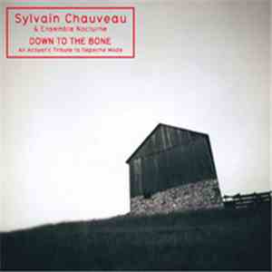 Sylvain Chauveau & Ensemble Nocturne - Down To The Bone - Tribute To Depeche Mode flac mp3 download
