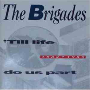 The Brigades - 'Till Life Do Us Part 1982-1989 download flac mp3
