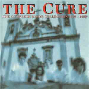 The Cure - The Complete B-Side Collection 1979-1989 download flac mp3