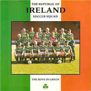 The Republic Of Ireland Soccer Squad - The Boys In Green download flac mp3