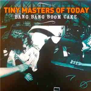 Tiny Masters Of Today - Bang Bang Boom Cake download flac mp3