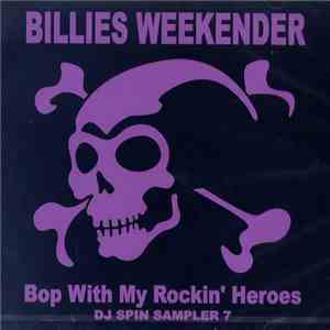 Various - Billies Weekender "Bop With My Rockin' Heroes" DJ Spin Sampler Vol.7 download flac mp3