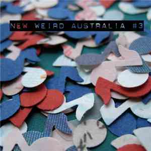Various - New Weird Australia, Volume Three download flac mp3