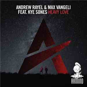 Andrew Rayel & Max Vangeli Feat. Kye Sones - Heavy Love download flac mp3