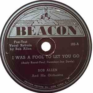 Bob Allen And His Orchestra - I Was A Fool To Let You Go / The Air Raid Warden Song download flac mp3