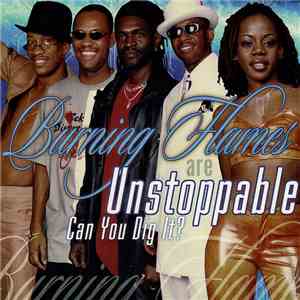 Burning Flames - Unstoppable - Can You Dig It? download flac mp3