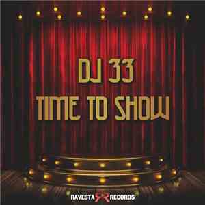 DJ 33  - Time To Show download flac mp3