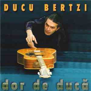 Ducu Bertzi - Dor De Ducă download flac mp3