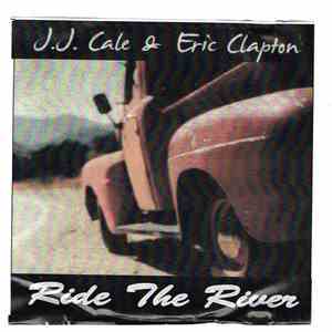 J.J. Cale, Eric Clapton - Ride The River download flac mp3