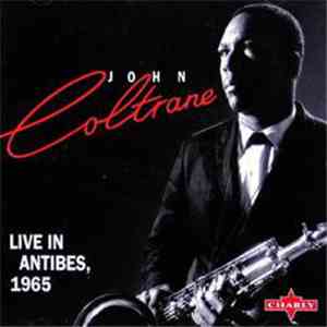 John Coltrane - Live In Antibes, 1965 download flac mp3