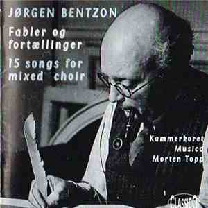 Jørgen Bentzon - Kammerkoret Musica, Morten Topp - Fabler Og Fortœlliger flac mp3 download