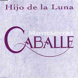 Montserrat Caballe - Hijo De La Luna download flac mp3
