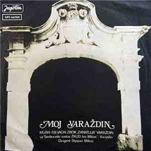 Muški Pjevački Zbor "Zanatlija" Varaždin Uz Tamburaški Sastav ŽKUD "Ivo Mikac", Varaždin - Moj Varaždin download flac mp3