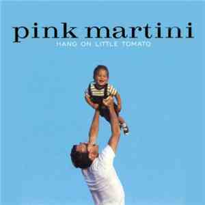 Pink Martini - Hang On Little Tomato download flac mp3