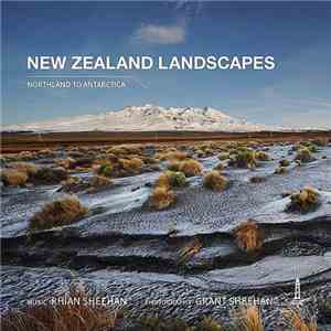 Rhian Sheehan - New Zealand Landscapes (Northland To Antarctica) download flac mp3